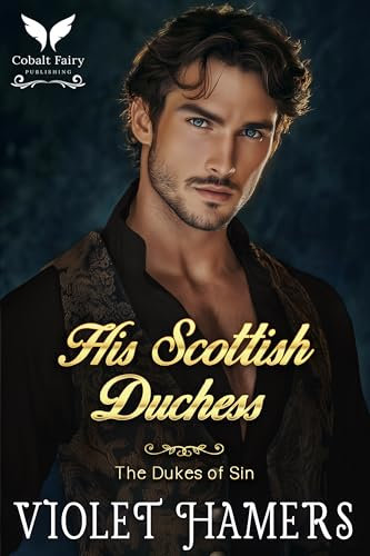 His Scottish Duchess: A Historical Regency Romance Novel (The Dukes of Sin Book 5)