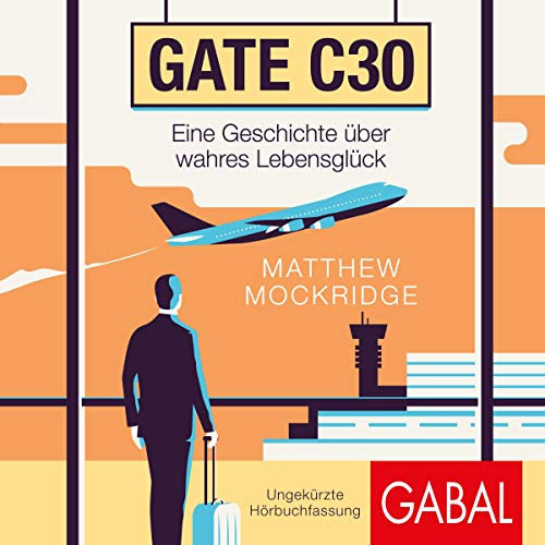 Gate C30: Eine Geschichte über wahres Lebensglück