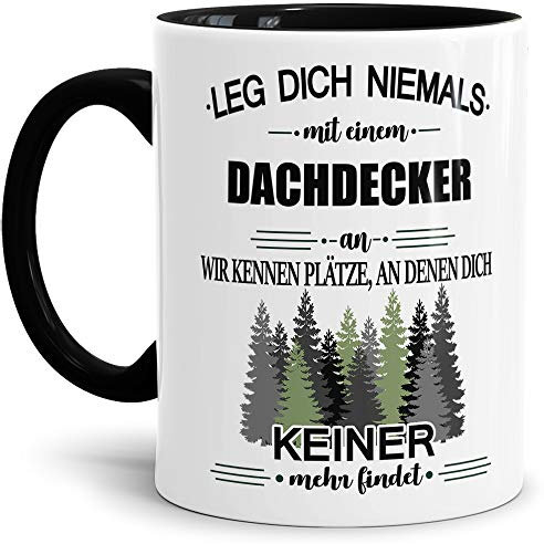 Tassendruck Berufe-Tasse Leg Dich Niemals mit einem Dachdecker an - Geschenk-Idee/Büro/Job/Arbeit/Witzig/Lustig/Innen & Henkel Schwarz