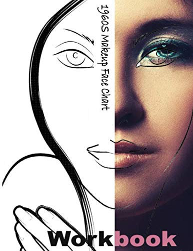 1960S Makeup Face Chart Workbook: Blank with a Face Chart for practice and a space to note your idea this is perfect for beauty school students and professional make-up artist.Size 8.5X11