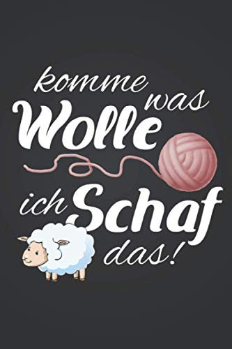 Komme was Wolle ich Schaf das: Hobby NOTIZBUCH | Format 6x9 (ca. DIN A5) | 120 Seiten Softcover | Liniert, liniertes Papier, Lineatur | Witziges Häkelgarn Geschenk für Strickerin die gerne häkeln