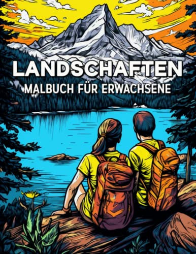 Landschaften Malbuch für Erwachsene: 100 Schöne Motive für Reiseliebhaber - Ländliche Landschaften, Tropischen Stränden, Bergen, Städte und vieles mehr