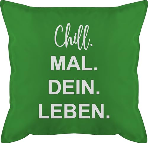 Shirtracer Kissen 50x50 - Statement - Chill Mal Dein Leben Teenager - 50 x 50 cm - Grün - Coole für Statement-Kissen Statements Chills männerkissen kopfkissen schwarz mit sprüche