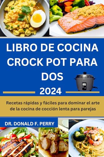 LIBRO DE COCINA CROCK POT PARA DOS: Recetas rápidas y fáciles para dominar el arte de la cocina de cocción lenta para parejas (Healthy Recipes For All nº 40)