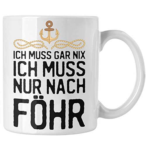 Trendation - Insel Föhr Geschenk Tasse Geschenkiee Ich Muss Gar Nix Ich Muss Nur Nach Föhr Kaffeetasse (Weiß)