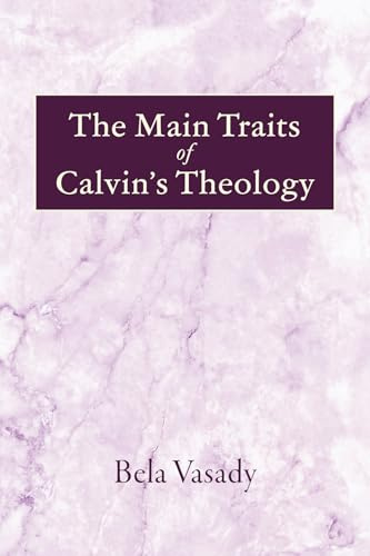 The Main Traits of Calvin's Theology