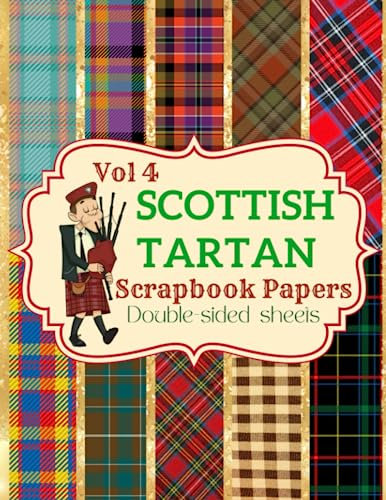 Scottish Tartan scrapbook papers Vol 4: Scotland scrapbook paper double sided paper a collection Of 10 different designs of Scottish print fabric