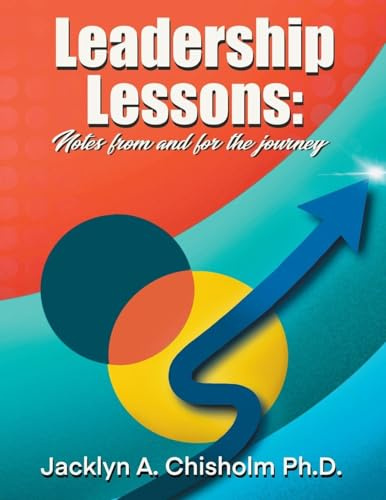 Leadership Lessons: Notes from and for the Journey