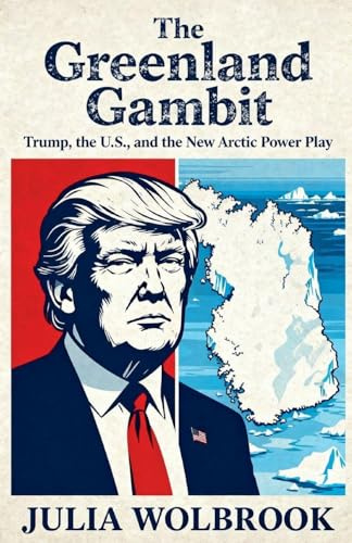 The Greenland Gambit Trump, the U.S., and the New Arctic Power Play
