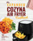 My Expanded Cozyna Air Fryer Cookbook: 100 Surprisingly Delicious Low-Oil Recipes with How-To Illustrations (Culinary Air Fryers Book 1)