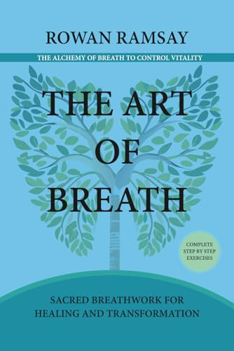 The Art of Breath: Sacred Breathwork for Healing and Transformation