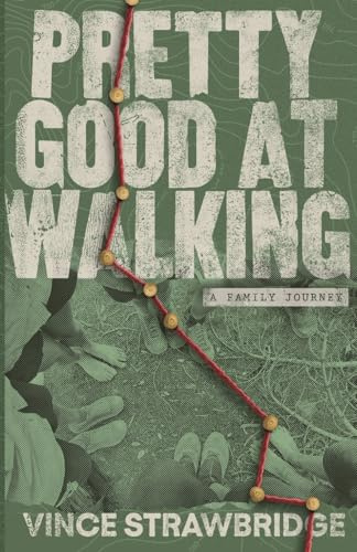 Pretty Good at Walking: A family journey
