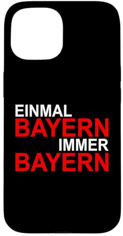 Meinungsstark - Einmal Bayern Immer Bayern Hülle für iPhone 15