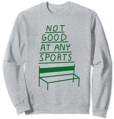 NOT GOOD AT ANY SPORTS X Unsportlich Fitness Gym Training Sweatshirt