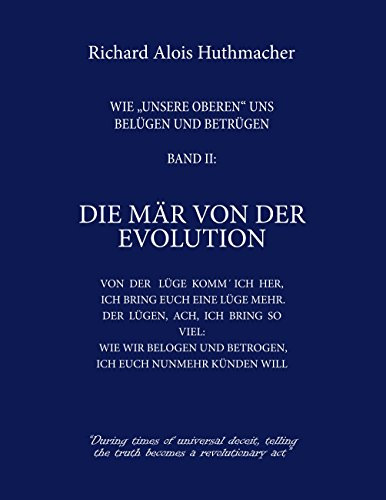 Die Mär von der Evolution: Wie unsere Oberen uns belügen und betrügen Band 2