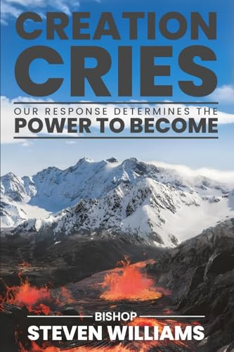 Creation Cries: Our Response Determines the Power to Become