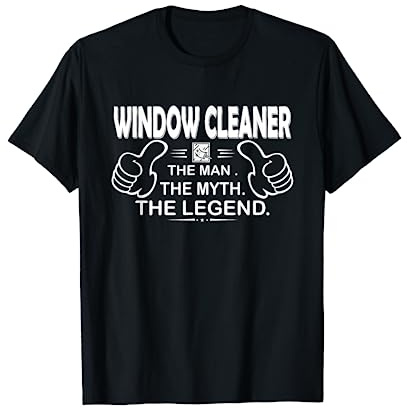 Window Cleaner The Man Myth Legend - Window Cleaner T-Shirt