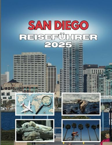 SAN DIEGO REISEFÜHRER 2025: Wo Momente entfachen und Erinnerungen entstehen