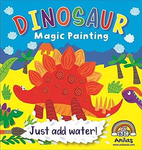 Anila's New Dinosaur Magic Painting Book. (Ideal for Children Aged 3-8).