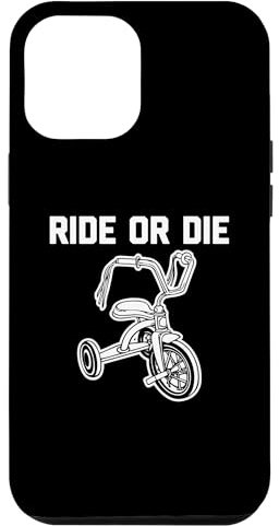 Hülle für iPhone 15 Pro Max Ride Or Die T-Shirt Lustig Spruch Sarkastisch Dreirad Neuheit