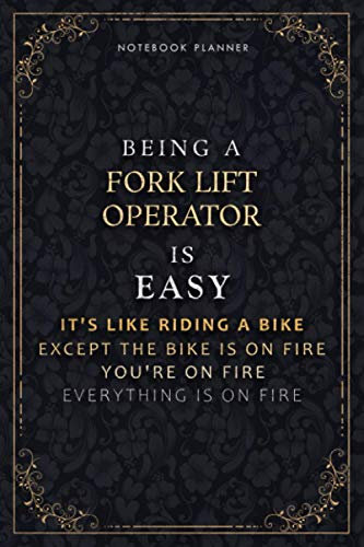 Notebook Planner Being A Fork Lift Operator Is Easy It's Like Riding A Bike Except The Bike Is On Fire You're On Fire Everything Is On Fire Luxury ... 5.24 x 22.86 cm, PocketPlanner, Do It All, H