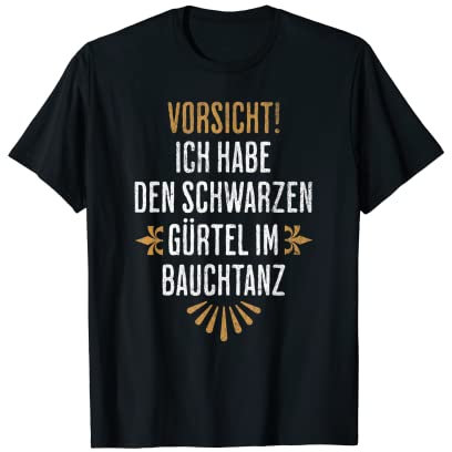 Bauchtanz Tänzerin Tanzen Lustiger Ironie Spruch Männer Frau T-Shirt