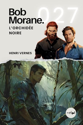 Bob Morane - L'Orchidée Noire: Tome 027 (Saga Bob Morane : Voyages, Récits et Aventures, Band 27)