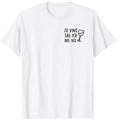 Zu Vino sag ich nie no. Rotwein Weißwein Wein Wine AM PM Fun T-Shirt