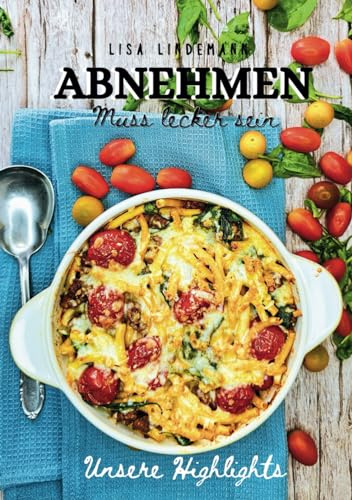 Abnehmen muss lecker sein: Unsere Highlights