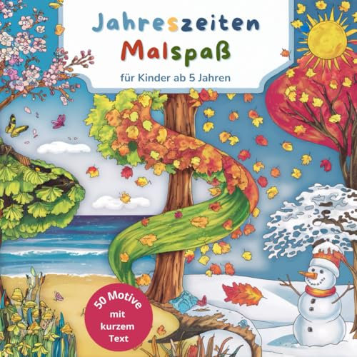 Jahreszeiten Malspaß – Das Malbuch für Kinder von 5 bis 9 Jahren mit 50 liebevollen Motiven zu Frühling, Sommer, Herbst und Winter.