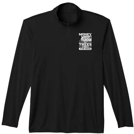 Money Doesn't Grow On Trees It Hides in The Mud Performance Quarter-Zip Top