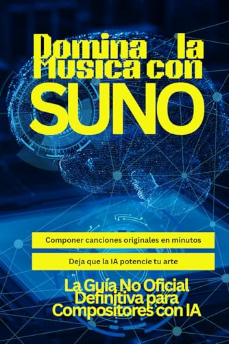 Domina la Música con Suno: La Guía No Oficial Definitiva para Compositores con IA