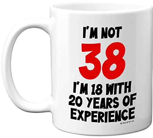 Stuff4 38th Birthday Gifts - I'm Not 38 I'm 18 with 20 Years of Experience Mug - 11oz Ceramic Dishwasher Safe Premium Mugs, Funny Joke Gifts for Women and Men, 38th Birthday for Women Men