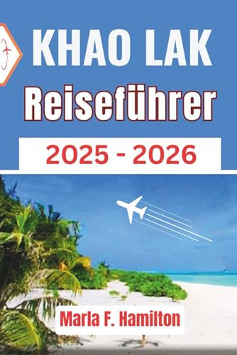 Khao Lak Reiseführer 2025-2026: Ihr ultimativer Begleiter für die Erkundung der unberührten Schönheit, der Top-Attraktionen und der Abenteuer in Thailand
