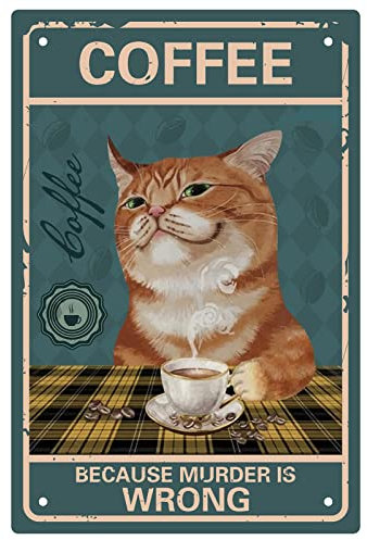 CREATCABIN Cat Coffee Sign Vintage Funny Cat Metal Tin Sign Poster Retro For Murder Is Wrong Decoración Pared Pinturas Arte para el Hogar Cocina Baño Café Bar Pub Decoraciones 30x20cm