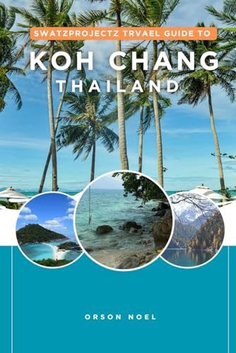 Swatzprojectz Travel Guide to Koh Chang Thailand: Maps, Itineraraies, Insider Tips and Tricks Revealed (Updated Island Tours, Band 8)