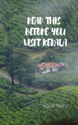 Read this before you visit Kerala: A no-frills hand guide for a tourist who wants to visit Kerala. Straight from the horse’s mouth!