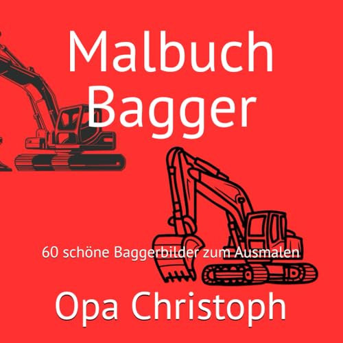 Malbuch Bagger: 60 schöne Baggerbilder zum Ausmalen