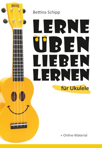 Lerne üben lieben lernen: für Ukulele + Online-Material (Play Ukulele)