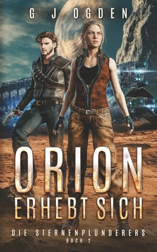 Orion Erhebt Sich (Die Sternenplünderer, Band 2)