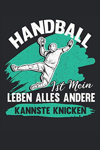 Handballer Notizbuch Handball ist mein Leben: Notizbuch für Handballer, Zuschauer und Trainer / Tagebuch / Journal für Notizen und Planungen / Planer und Erinnerungen