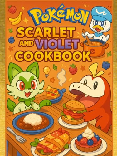 Pokémon Scarlet and Violet: The Unofficial Cookbook: Easy, Flavorful Dishes for Every Trainer