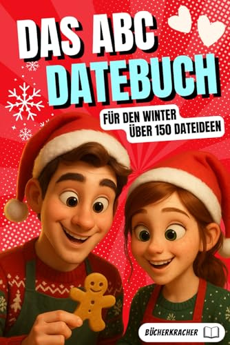 Das ABC Datebuch für den Winter – Romantische Date Ideen, Weihnachtsgeschenk für Paare: Romantisches Geschenk für Sie, über 150 Dateideen für Pärchen