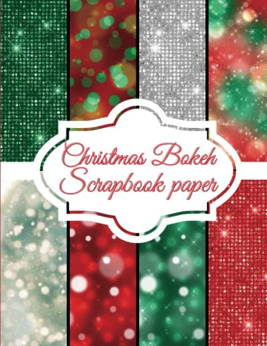 Christmas Bokeh Scrapbook Paper: Scrapbooking Paper size 8.5 x 11| Decorative Craft Pages for Gift Wrapping, Journaling and Card Making | Premium Scrapbooking Pages for Crafters