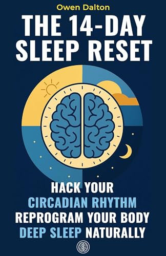 The 14-Day Sleep Reset: Hack Your Circadian Rhythm, Reprogram Your Body and Sleep Deeply Without Pills, Pressure or Perfection (English Edition)