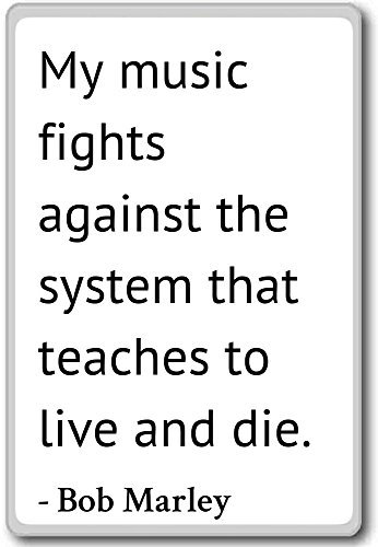 Kühlschrankmagnet, Motiv „My Music Fights against the system that teaches“, Bob Marley Zitate, weiß