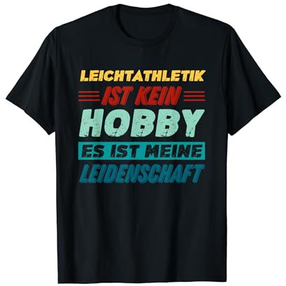 Leichtathletik Ist Kein Hobby Es Ist Meine Leidenschaft T-Shirt