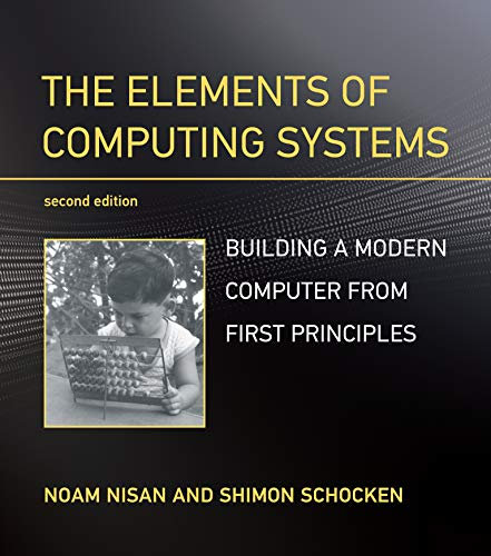 The Elements of Computing Systems, second edition: Building a Modern Computer from First Principles (English Edition)