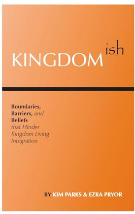 Kingdomish: Boundaries, Barriers, and Beliefs that Hinder Kingdom Living Integration
