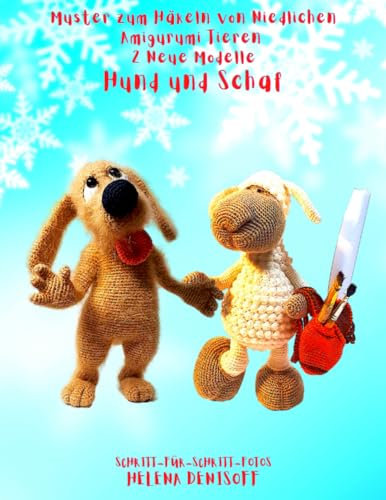 Muster zum Häkeln von niedlichen Amigurumi Tieren-2 neue Modelle: Unglaublich detaillierte Anleitung zum Häkeln von Puppen(rahmen)tieren mit vielen ... (Anleitungen zum Häkeln von Puppen, Band 9)